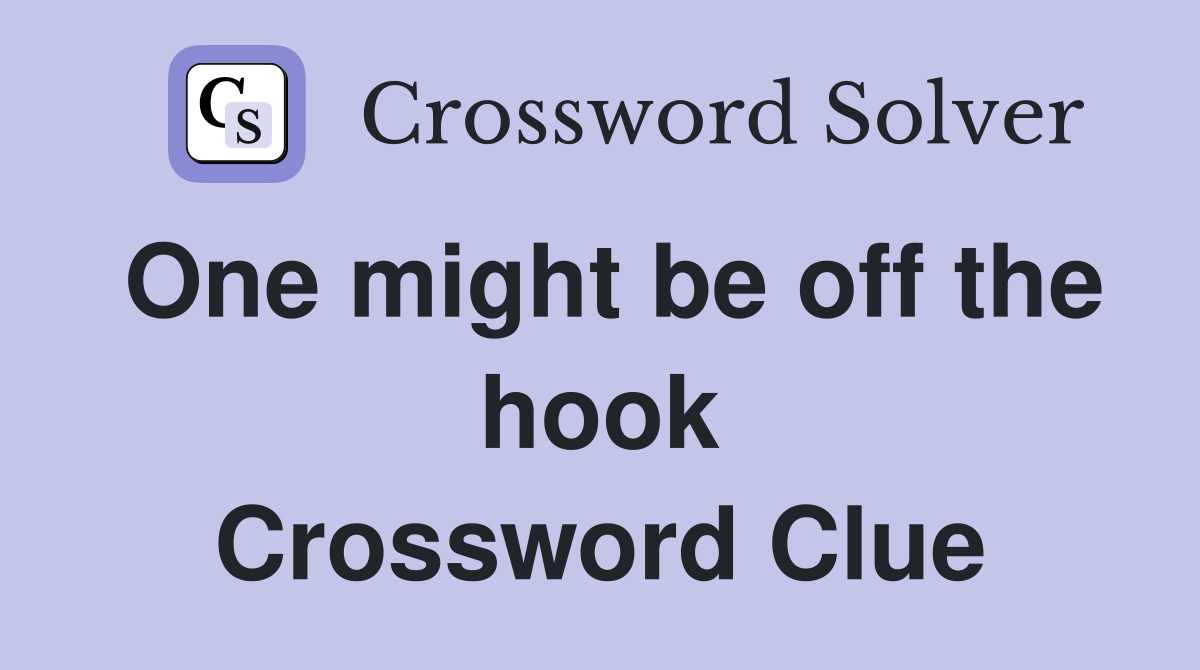 One might be off the hook Crossword Clue