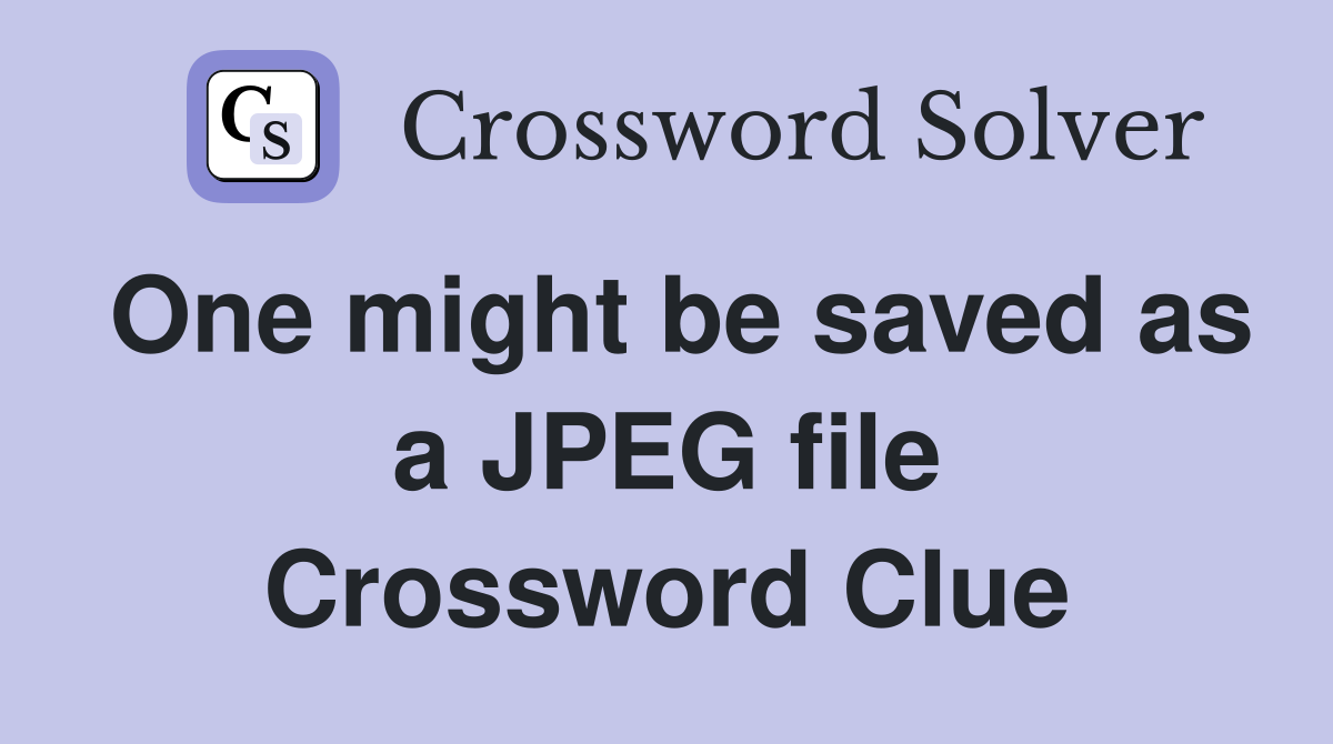 One might be saved as a JPEG file Crossword Clue