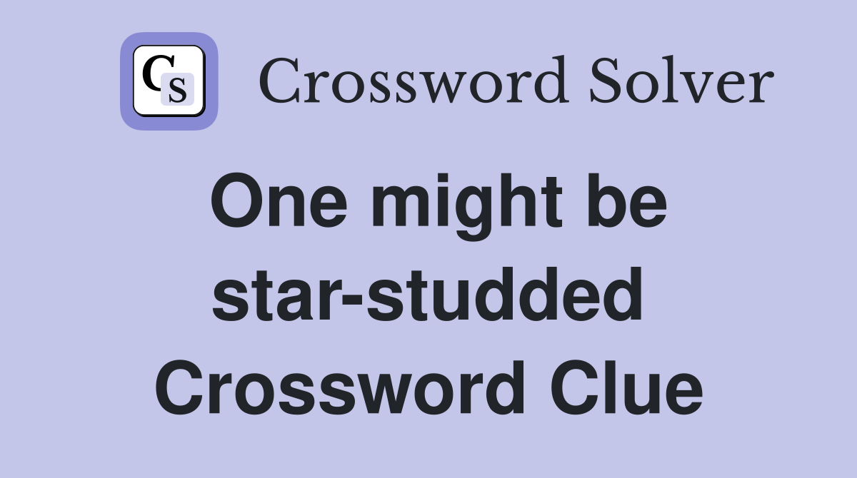 One might be star-studded Crossword Clue