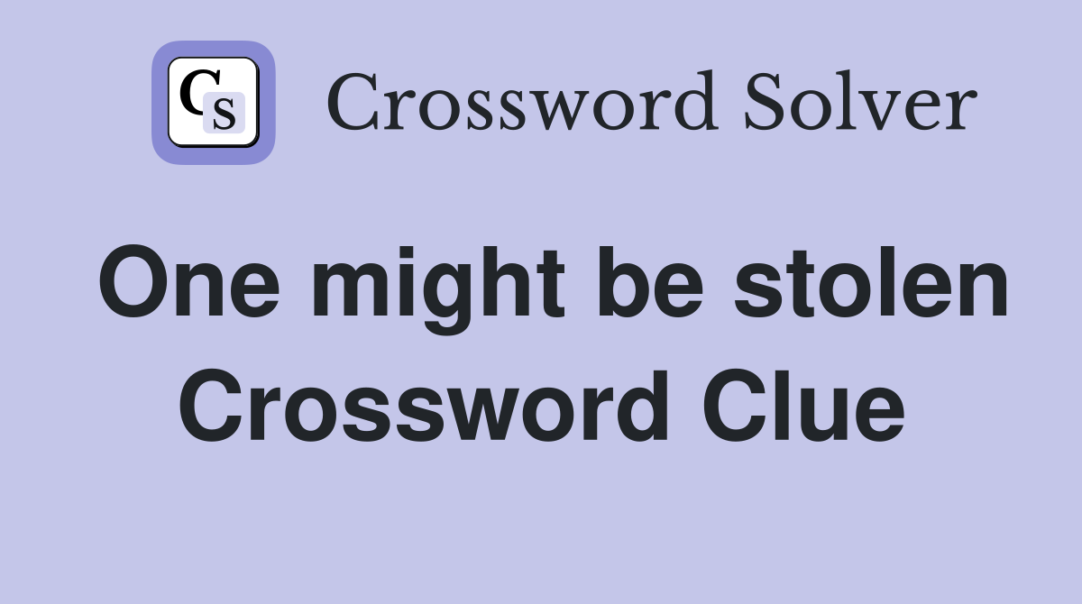 One might be stolen Crossword Clue