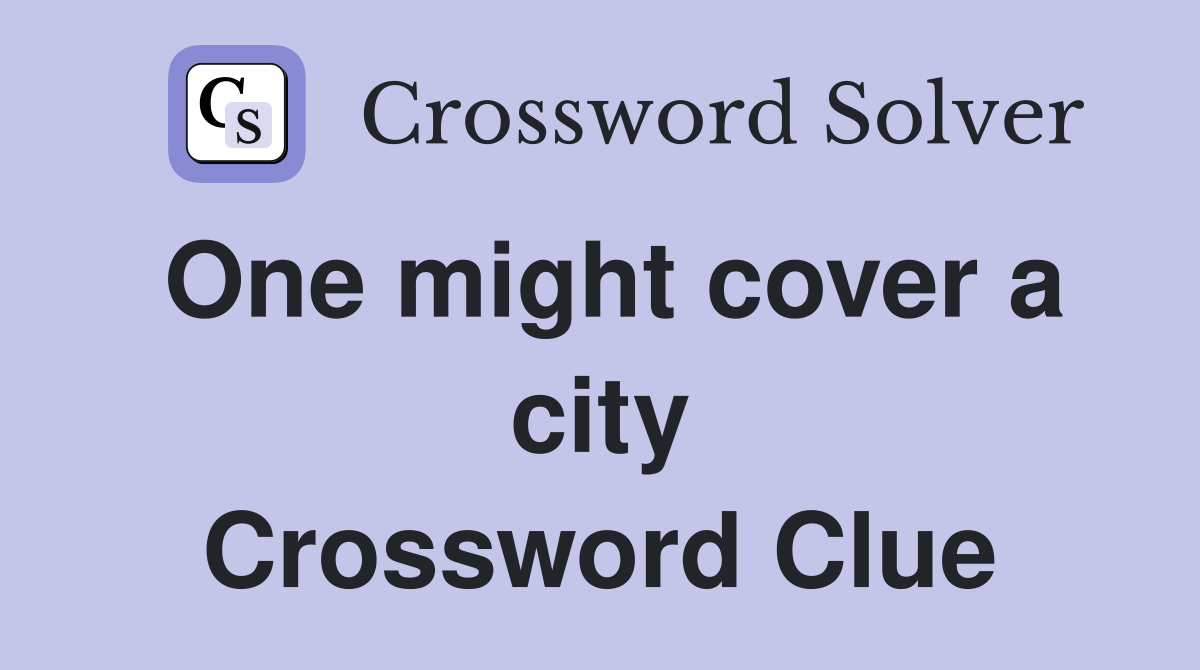 One might cover a city Crossword Clue