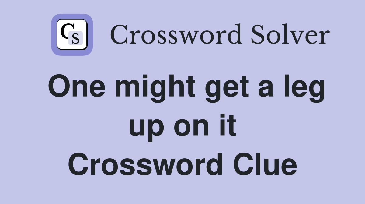 One might get a leg up on it Crossword Clue
