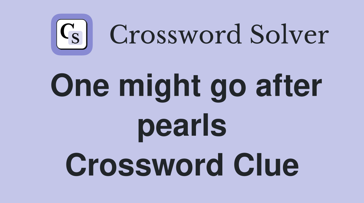 One might go after pearls Crossword Clue