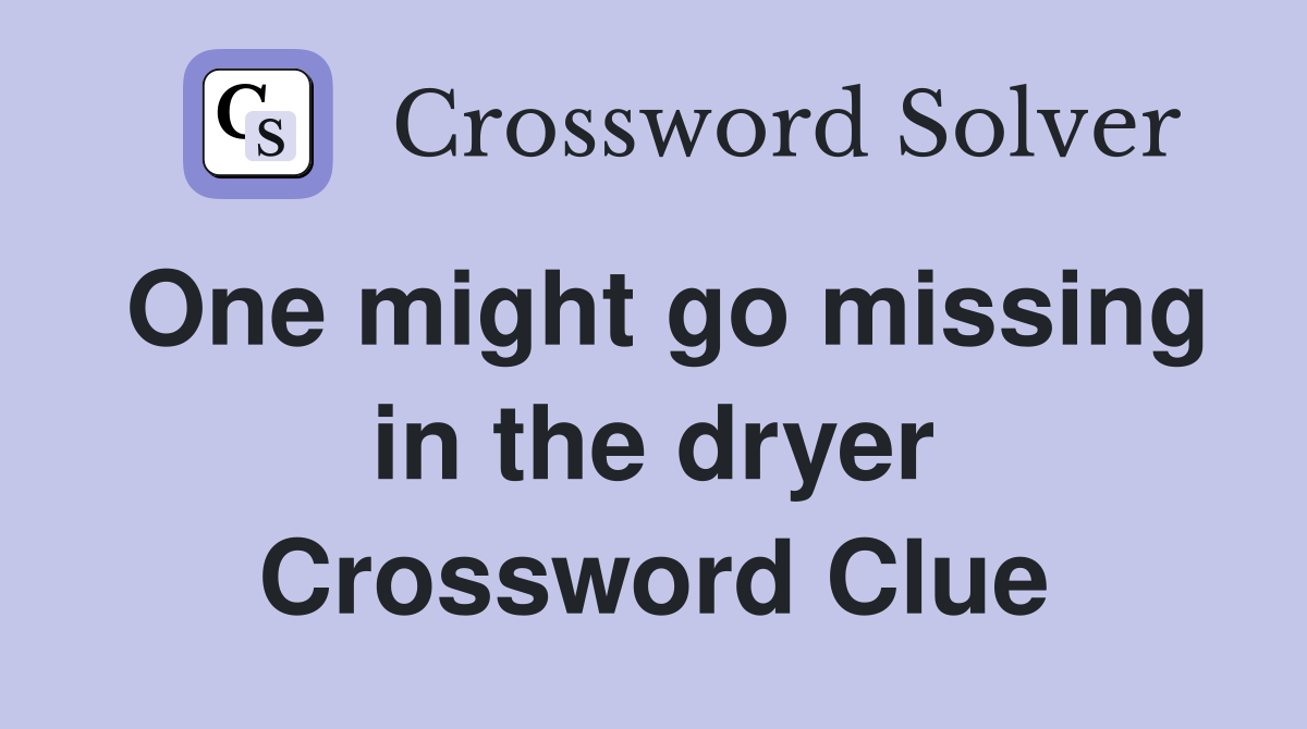 One might go missing in the dryer Crossword Clue