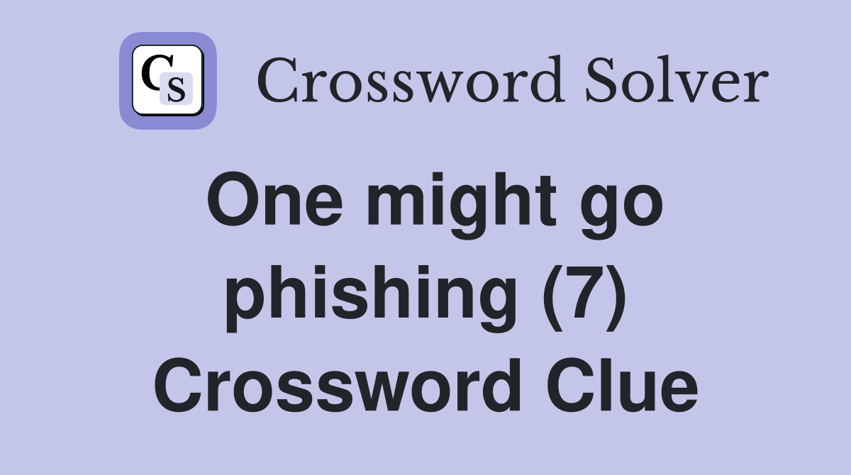 One might go phishing (7) Crossword Clue