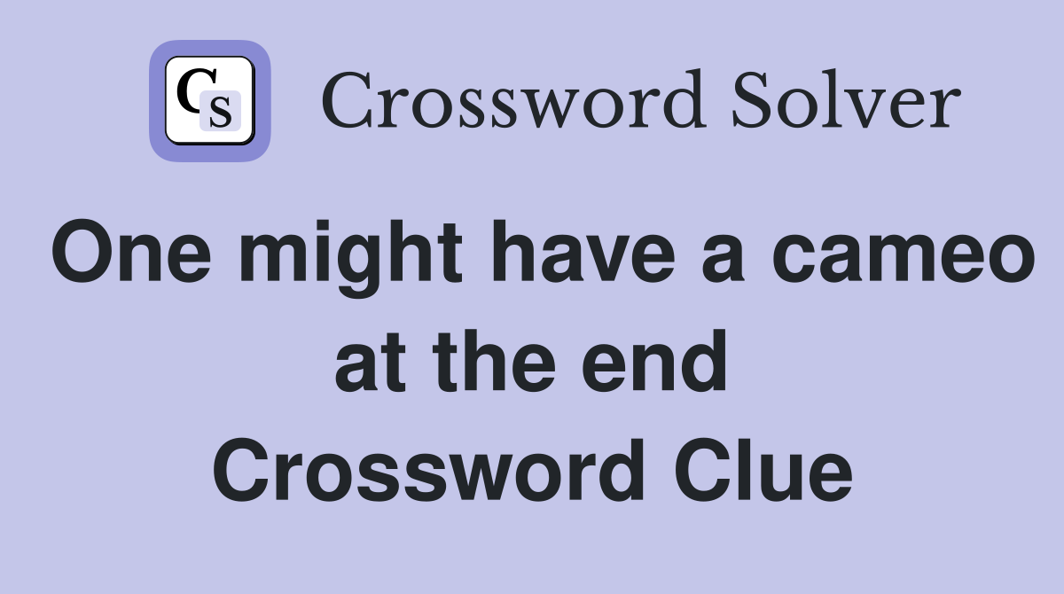 One might have a cameo at the end Crossword Clue