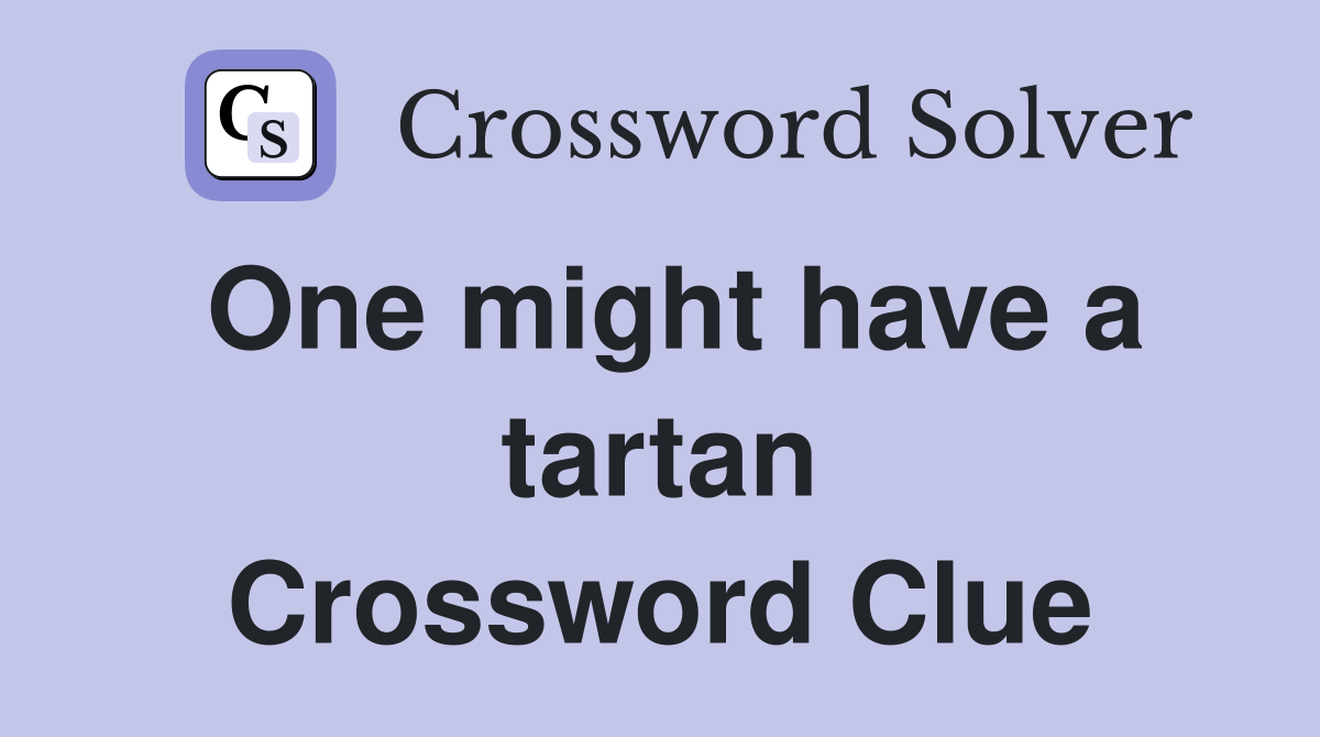 One might have a tartan Crossword Clue