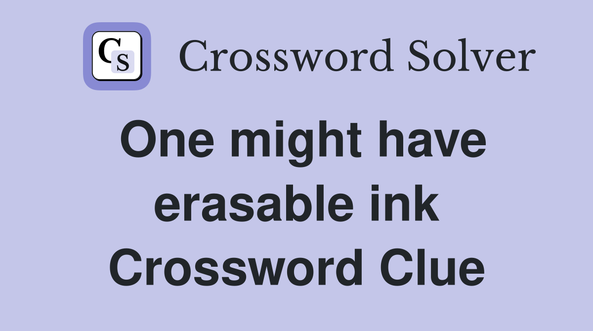 One might have erasable ink Crossword Clue