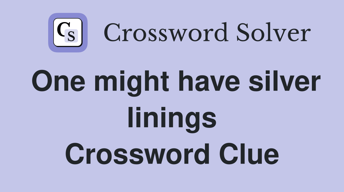 One might have silver linings Crossword Clue