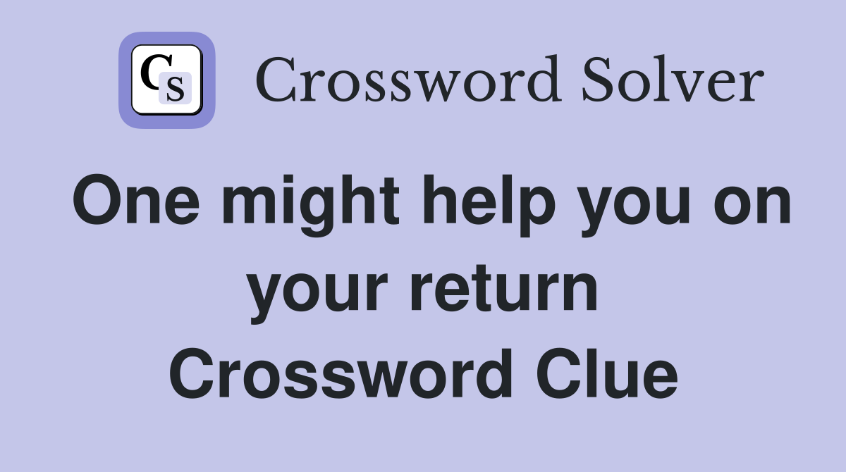 One might help you on your return Crossword Clue