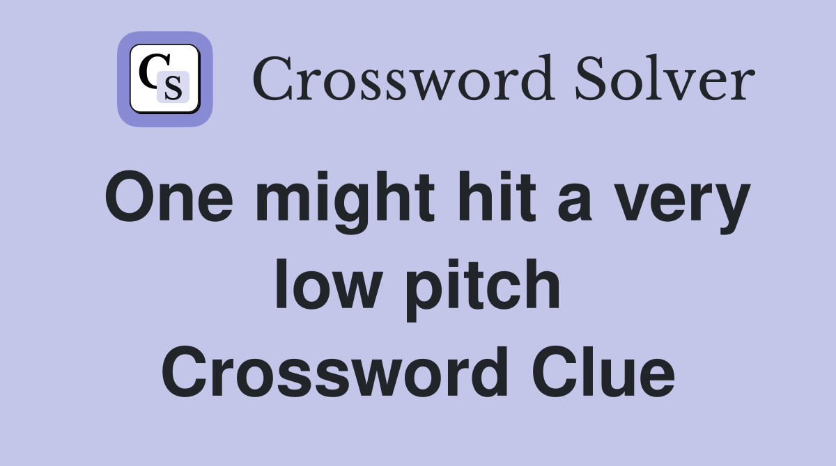 One might hit a very low pitch Crossword Clue