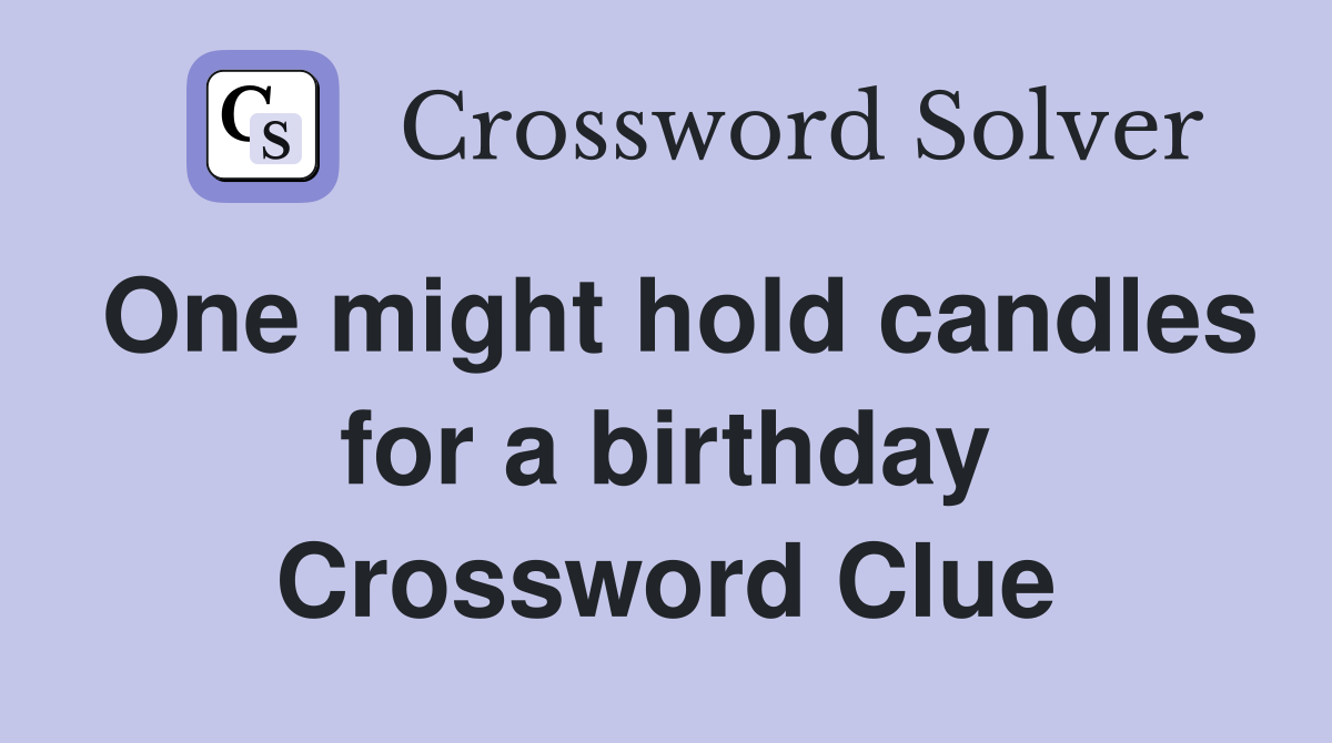 One might hold candles for a birthday Crossword Clue