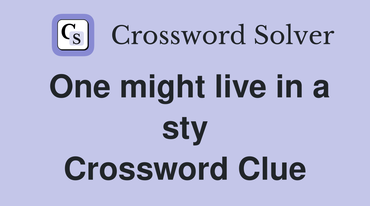 One might live in a sty Crossword Clue