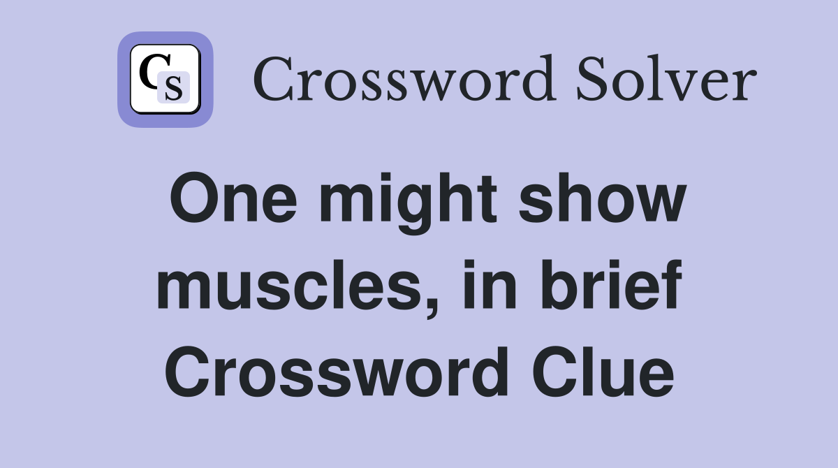 One might show muscles, in brief Crossword Clue