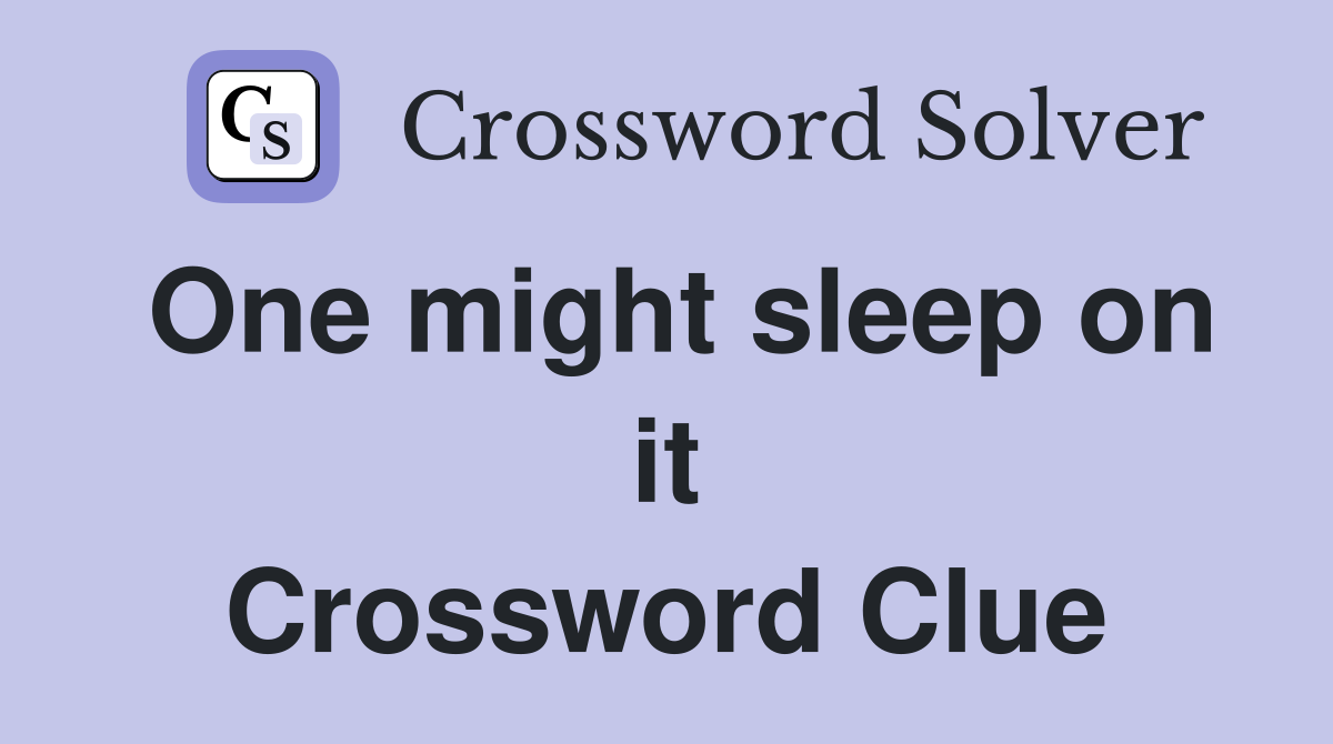 One might sleep on it Crossword Clue