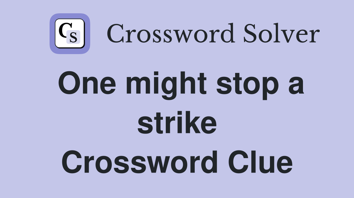 One might stop a strike Crossword Clue