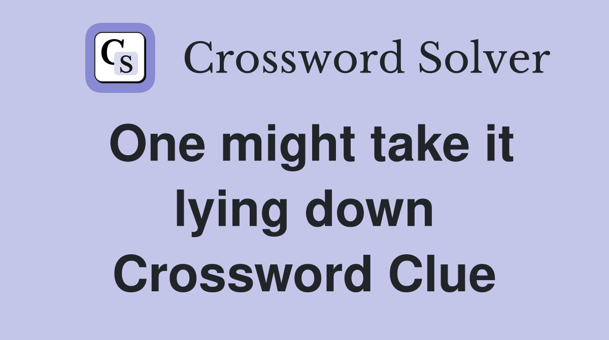 One might take it lying down Crossword Clue