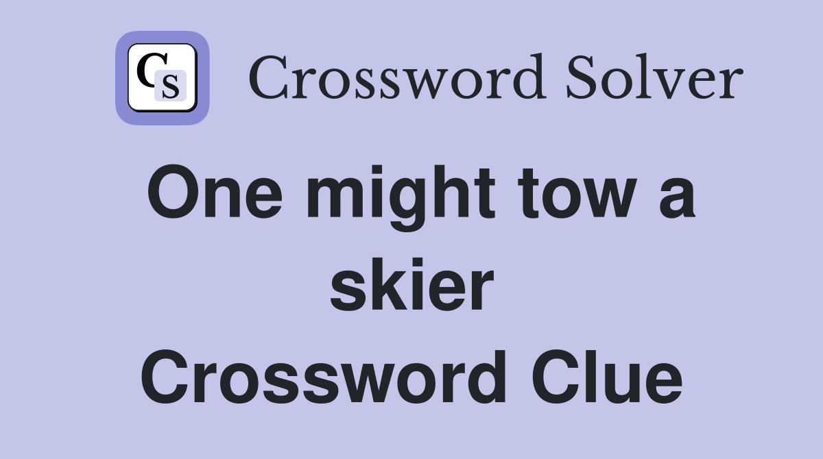 One might tow a skier Crossword Clue