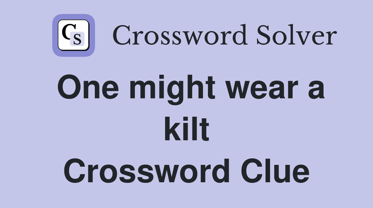 One might wear a kilt Crossword Clue