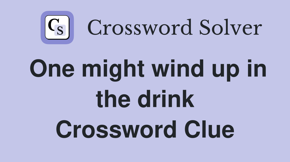 One might wind up in the drink Crossword Clue