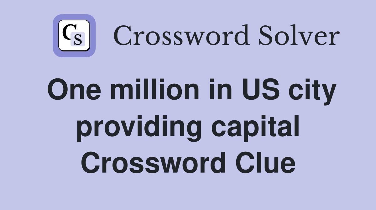 One million in US city providing capital Crossword Clue