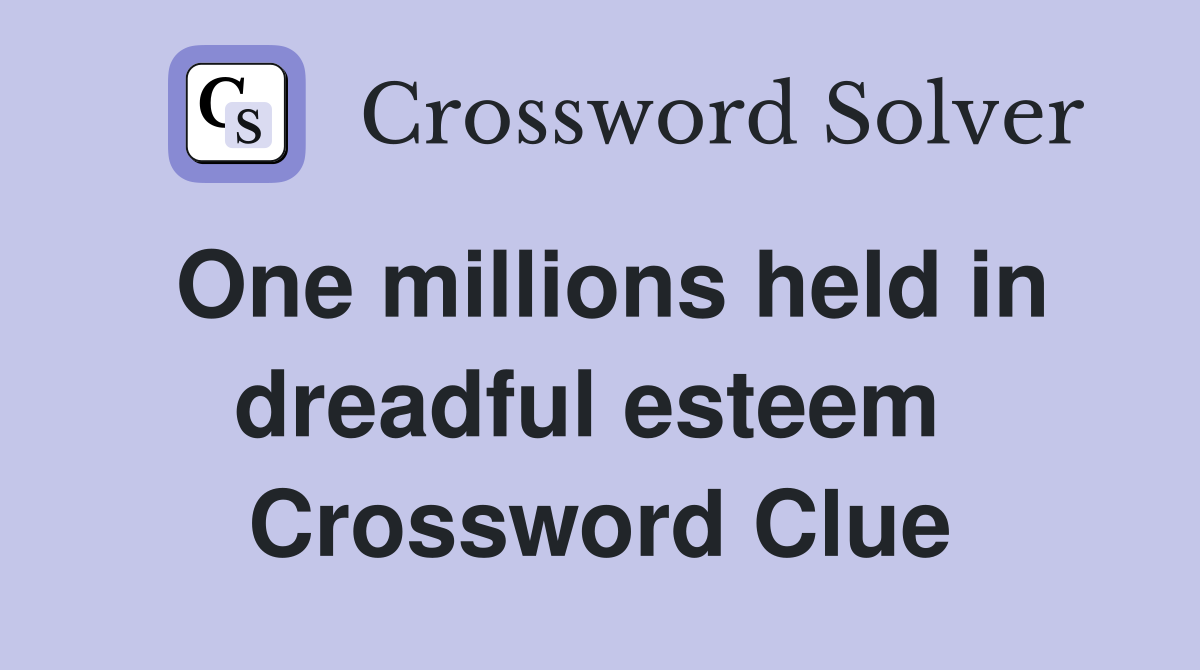 One millions held in dreadful esteem  Crossword Clue