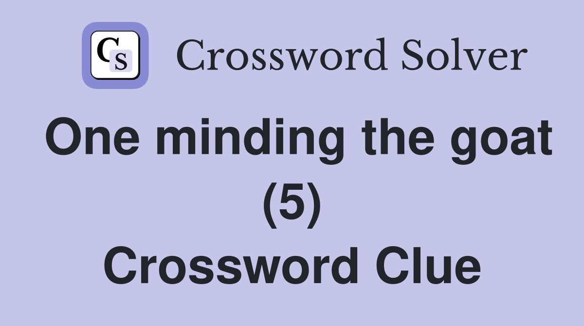 One minding the goat (5) Crossword Clue