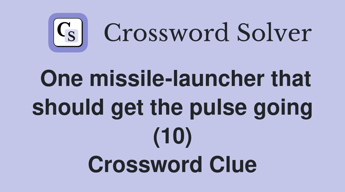 One missile-launcher that should get the pulse going (10) Crossword Clue