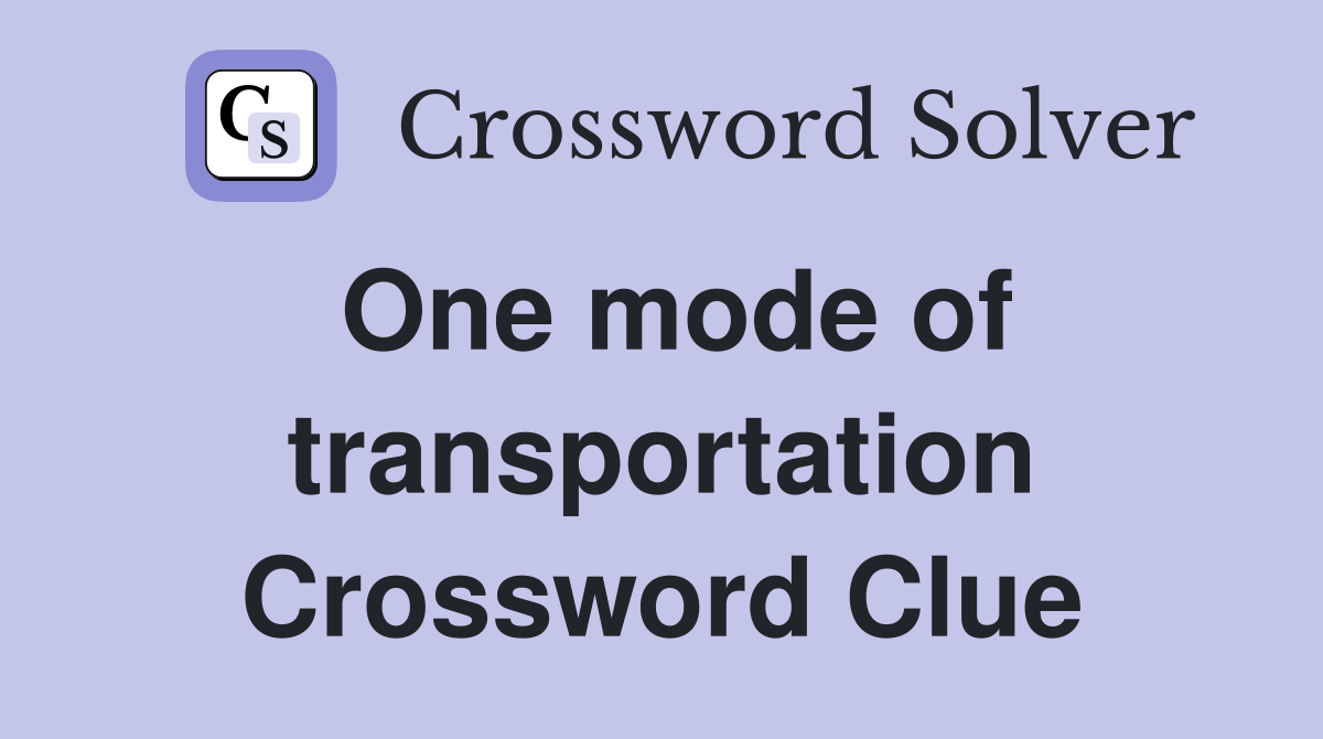 One mode of transportation Crossword Clue