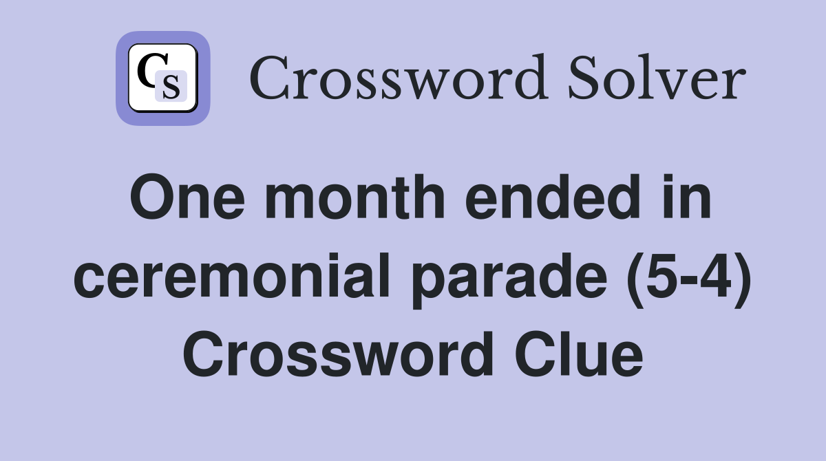 One month ended in ceremonial parade (5-4) Crossword Clue