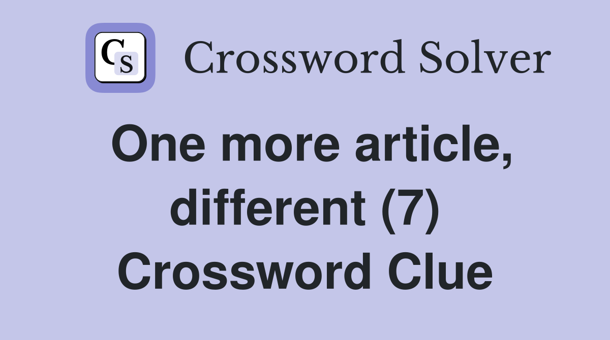 One more article, different (7) Crossword Clue