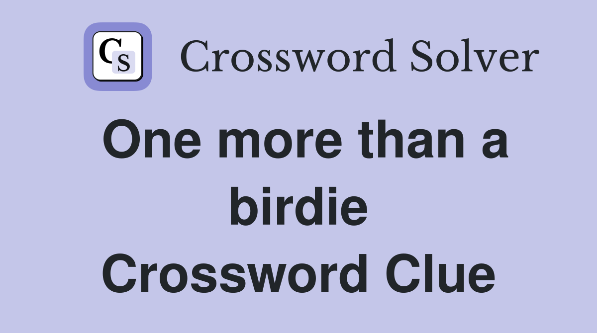 One more than a birdie Crossword Clue