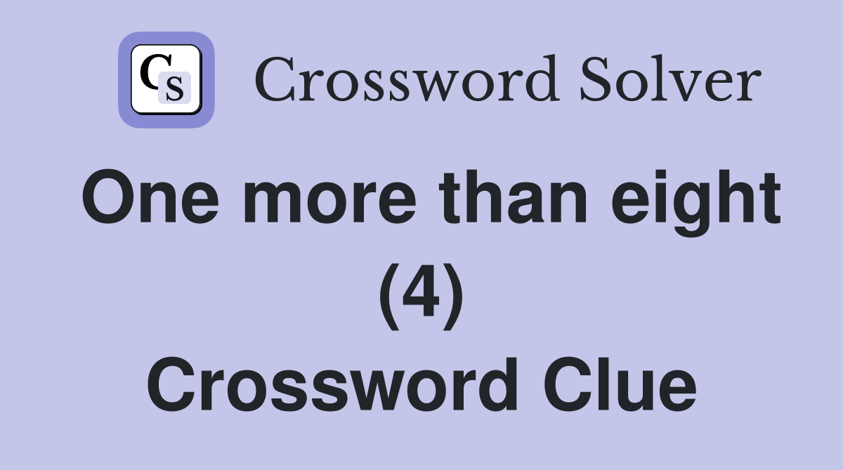 One more than eight (4) Crossword Clue