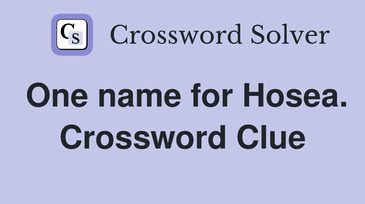 One name for Hosea. Crossword Clue