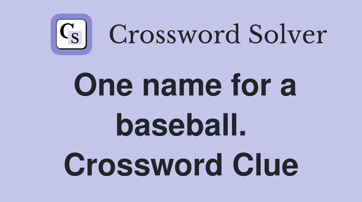 One name for a baseball. Crossword Clue