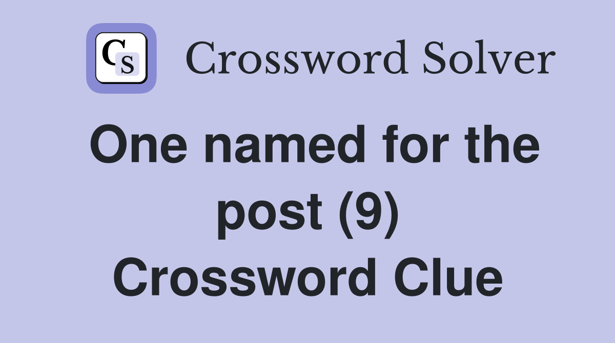 One named for the post (9) Crossword Clue