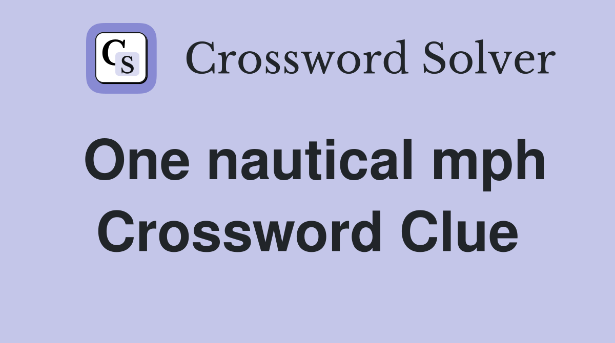 One nautical mph Crossword Clue