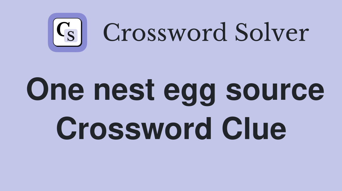 One nest egg source Crossword Clue