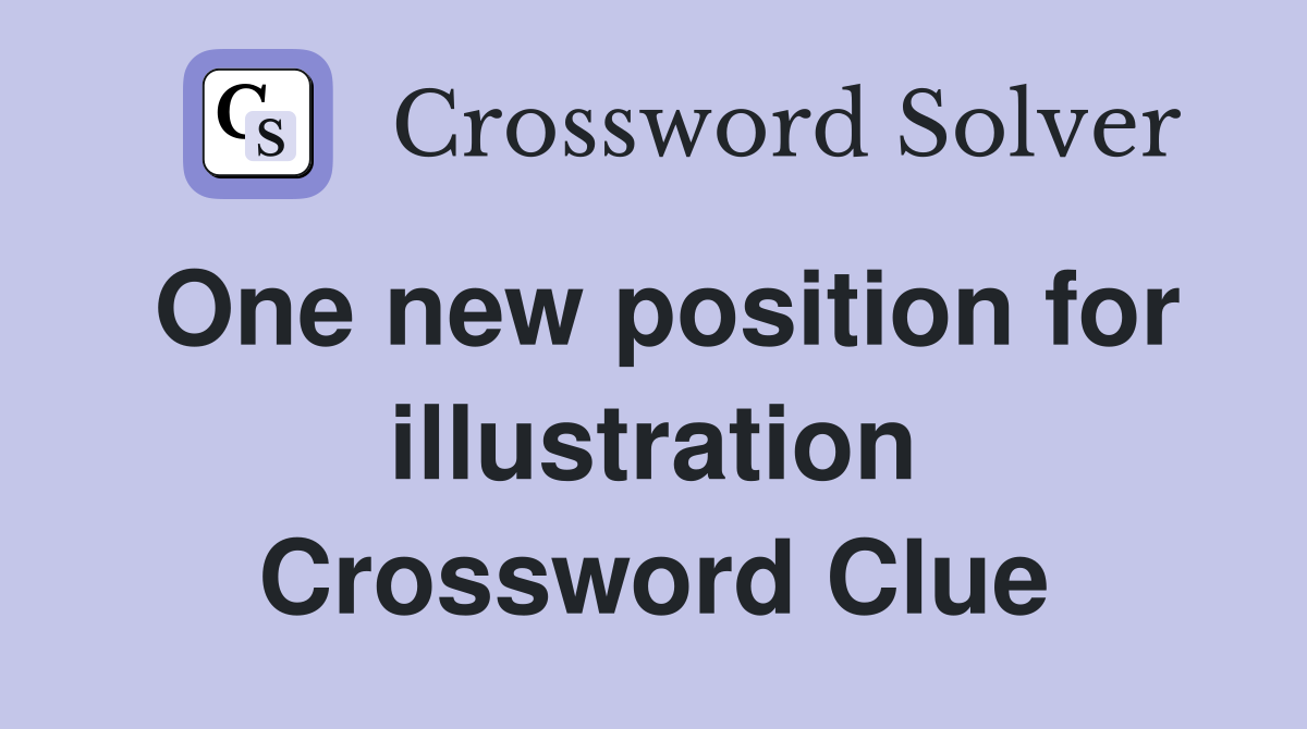 One new position for illustration Crossword Clue
