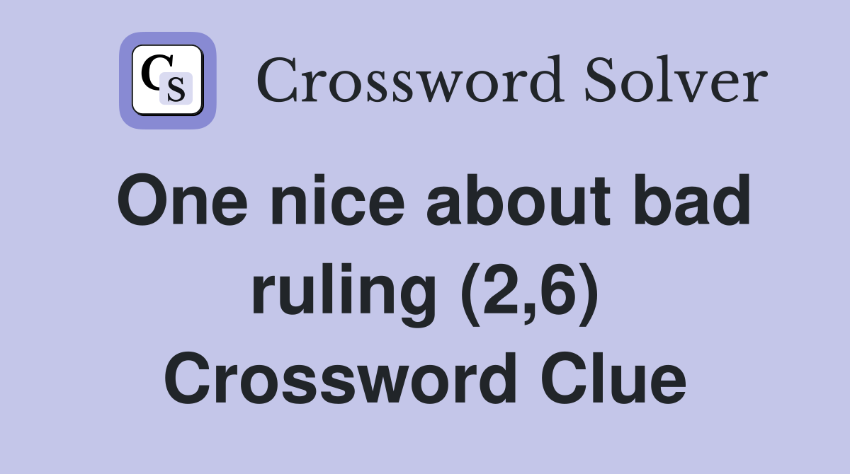 One nice about bad ruling (2,6) Crossword Clue