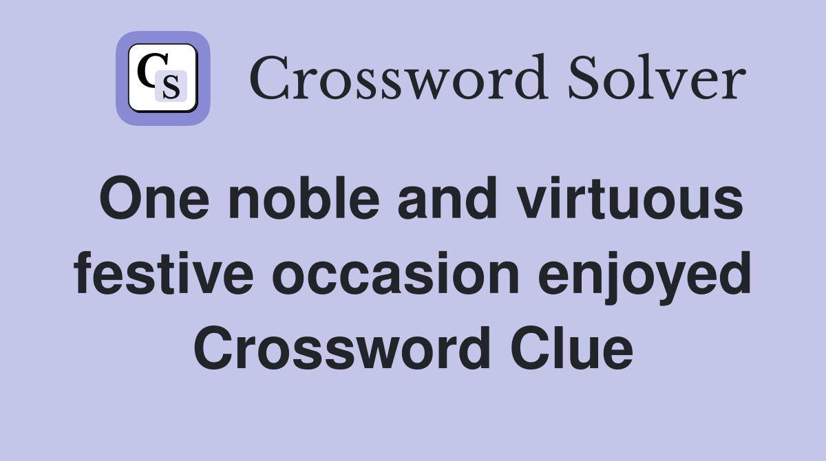 One noble and virtuous festive occasion enjoyed Crossword Clue