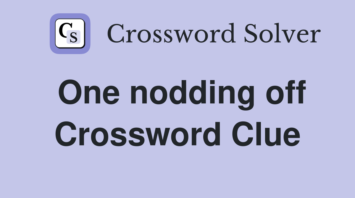 One nodding off Crossword Clue
