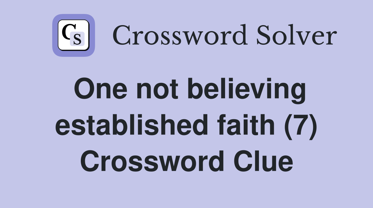 One not believing established faith (7) Crossword Clue