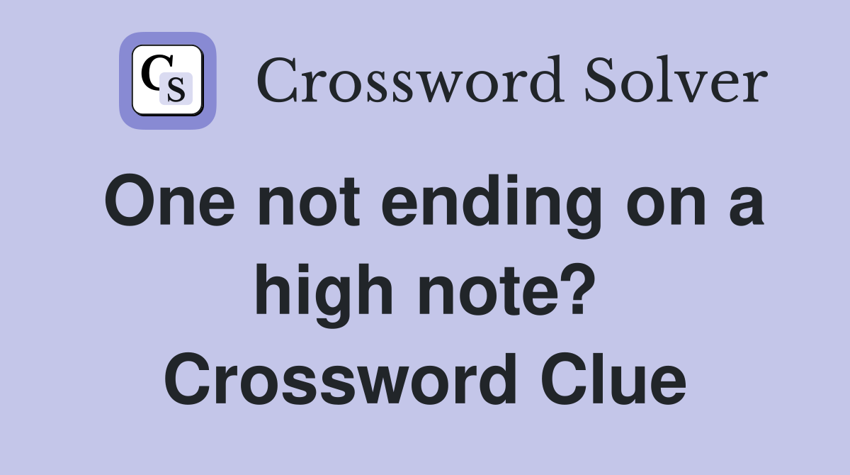 One not ending on a high note? Crossword Clue