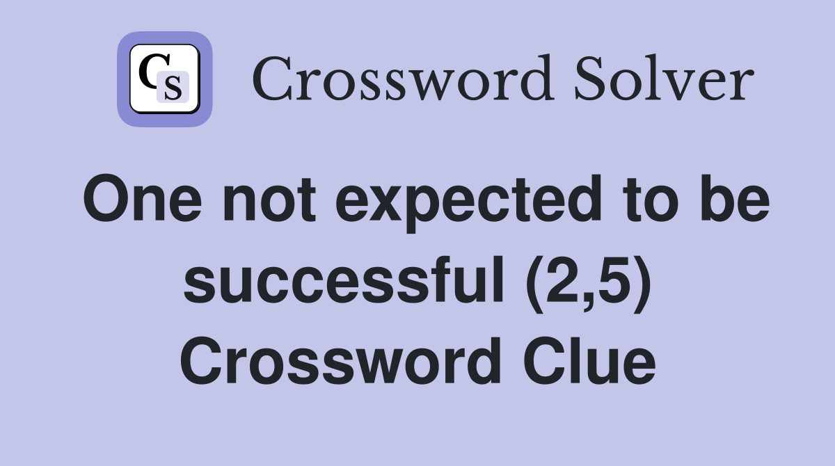 One not expected to be successful (2,5) Crossword Clue
