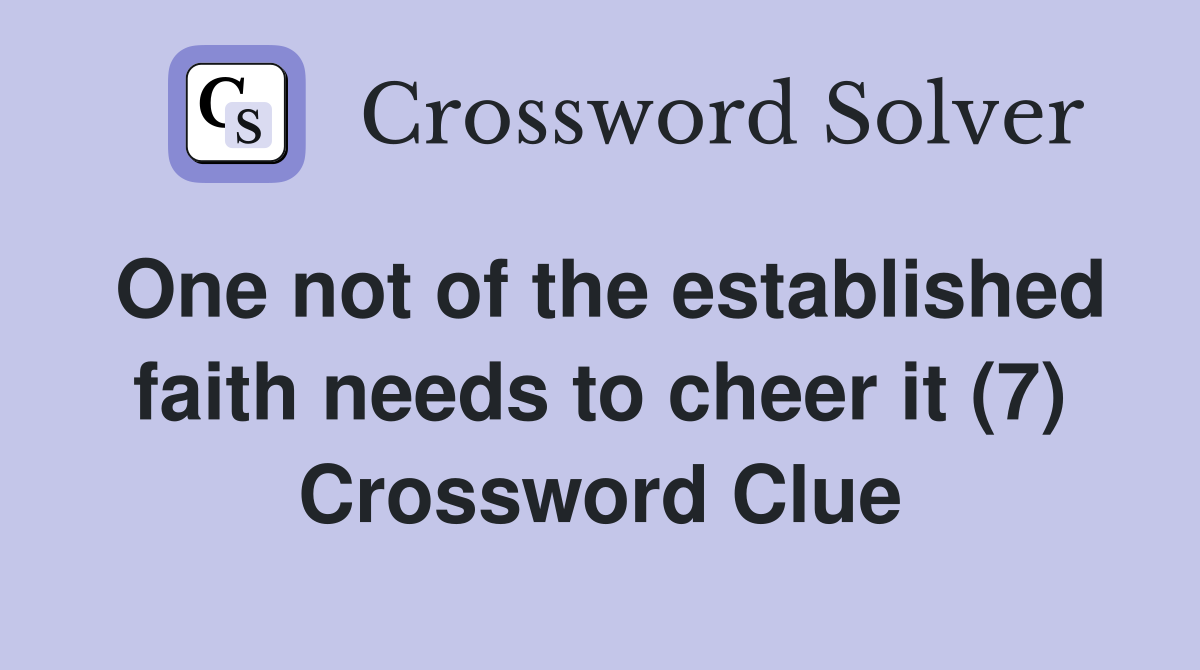 One not of the established faith needs to cheer it (7) Crossword Clue