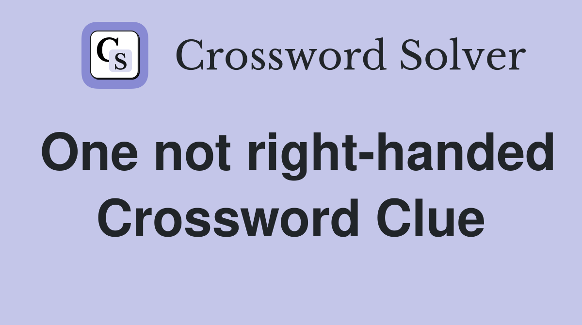 One not right-handed Crossword Clue