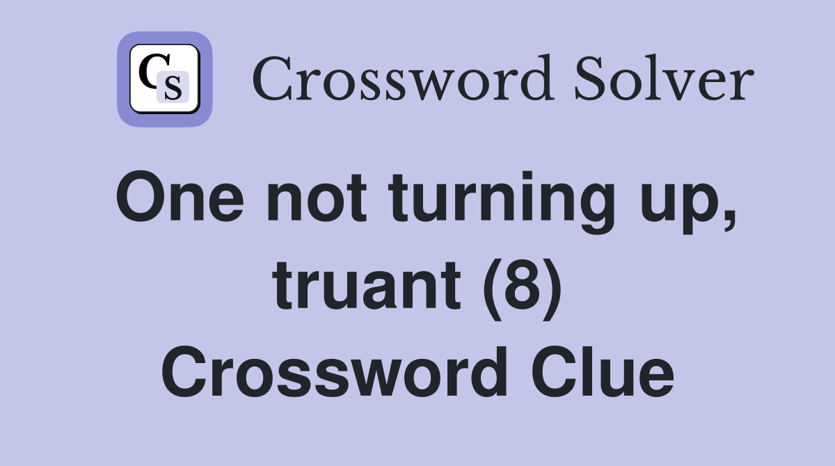 One not turning up, truant (8) Crossword Clue