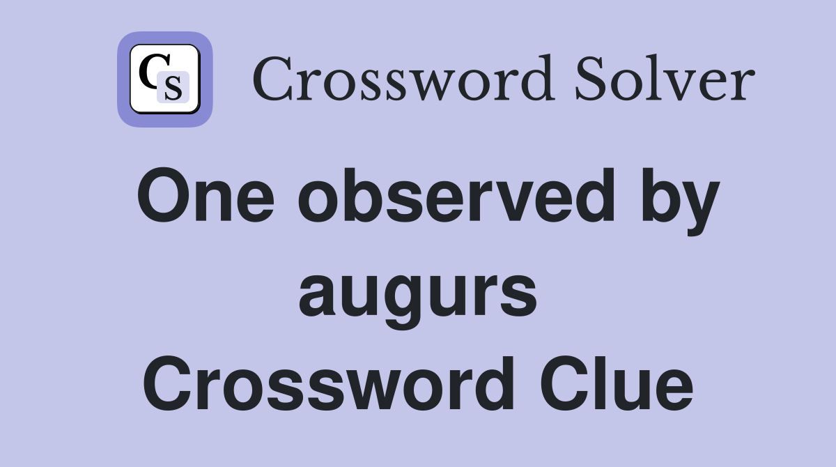 One observed by augurs Crossword Clue