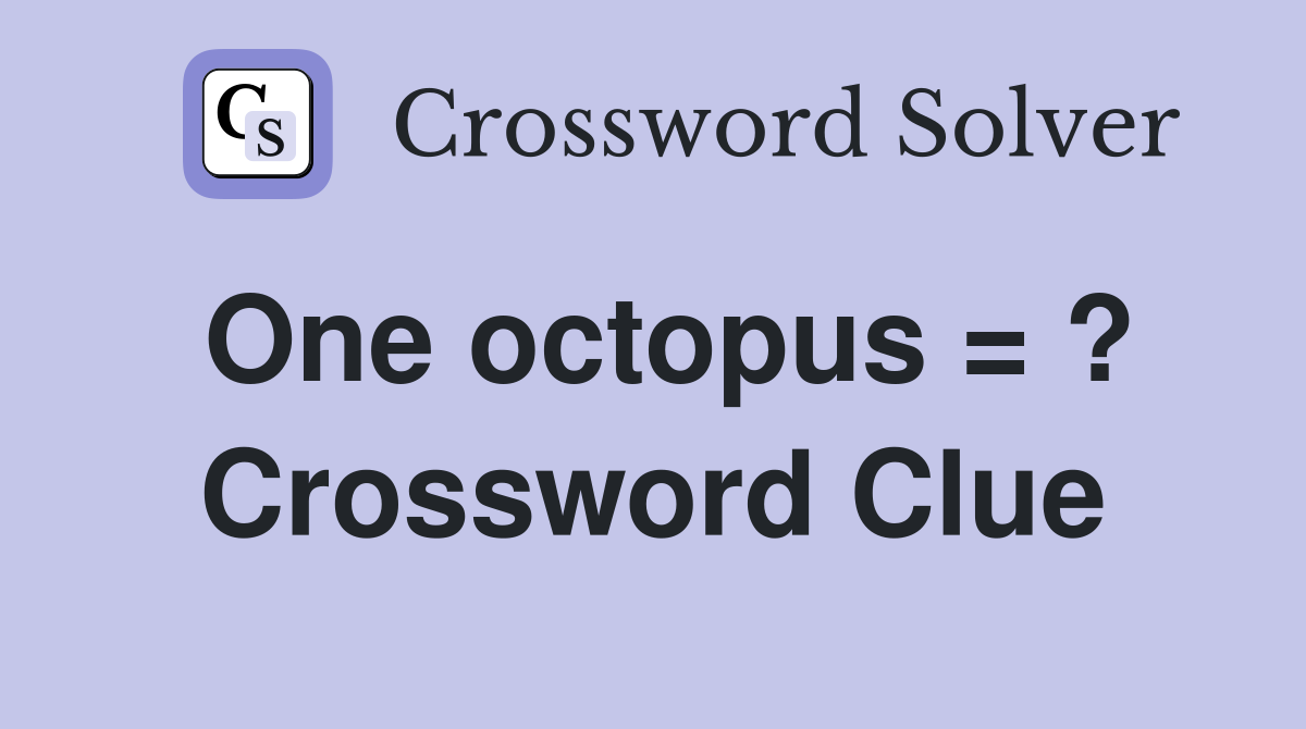 One octopus = ? Crossword Clue